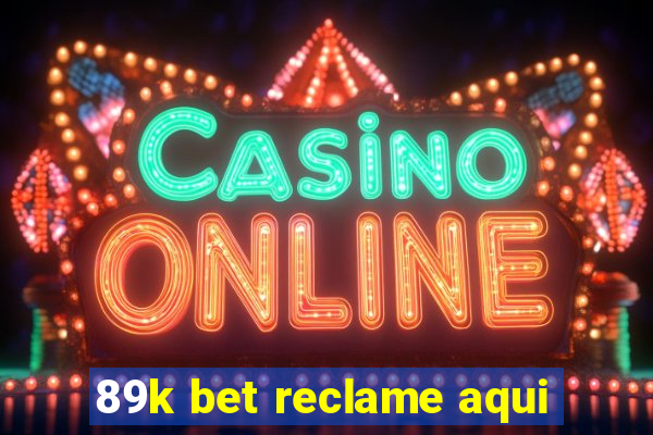 89k bet reclame aqui